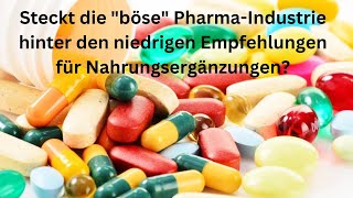 Steckt die quotbösequot PharmaIndustrie hinter den niedrigen Empfehlungen für Nahrungsergänzungen [upl. by Aunson611]