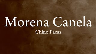 Morena Canela  Chino Pacas [upl. by Yrnehnhoj]