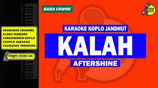 KALAH  KARAOKE KOPLO JARANAN  NADA COWOK [upl. by Nor]