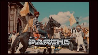 Parche  Nirvair Pannu  Slowed  Reverb  Nirvair Pannu New Song 2024 [upl. by Ynabe216]