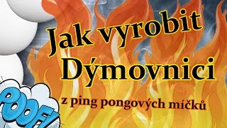 Jak vyrobit DÝMOVNICE Z PINGPONGOVÝCH MÍČKŮ 5 [upl. by Shirberg304]