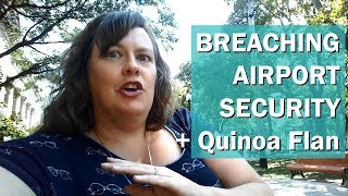 Breaching Airport Security in Peru  a Quinoa Flan Recipe [upl. by Alsworth985]