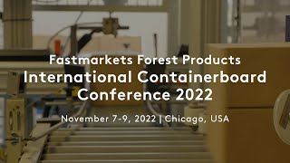 Whats on at Fastmarkets Forest Products International Containerboard Conference 2022 [upl. by Nwadahs]