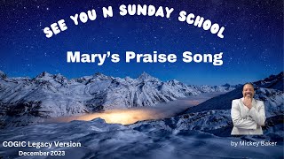 Marys Praise Song COGIC Legacy Version of Sunday School [upl. by Estey]