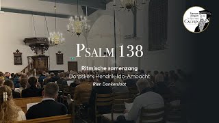 Psalm 138  Ritmische samenzang  Rien Donkersloot  Dorpskerk HendrikIdoAmbacht [upl. by Oicnerual]