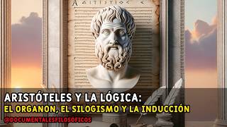 Aristóteles y la Lógica El Organon el Silogismo y la Inducción [upl. by Cia]