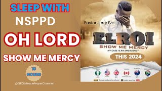 SLEEP WITH NSPPD MERCY PRAYER  10 HOURS OH LORD SHOW ME MERCY  PASTOR JERRY EZE [upl. by Ilojne]