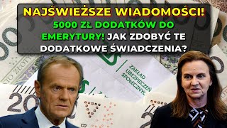 ⚡️NAJŚWIEŻSZE WIADOMOŚCI 5000 zł dodatków do emerytury Jak zdobyć te dodatkowe świadczenia [upl. by Haveman247]