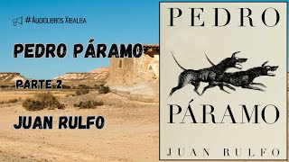 Pedro Páramo  Parte 2  Juan Rulfo  Audiolibro [upl. by Jedlicka]