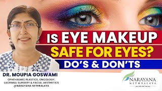 Is eye makeup safe for eyes Dos amp Donts  Dr Moupia Goswami [upl. by Gurl72]