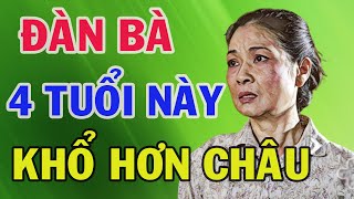 Đàn Bà Thuộc 4 Tuổi Này Khổ Hơn Trâu Bò Ai Lấy Được Khổ Cả Đời  Triết Lý Cuộc sống [upl. by Notserk]