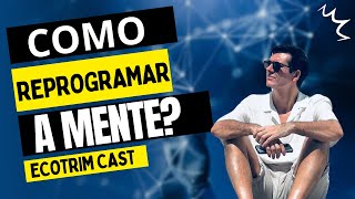 COMO REPROGRAMAR A MENTE  ECOTRIM  MARCELLO COTRIM [upl. by Spevek28]