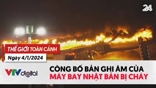 Thế giới toàn cảnh 41 Công bố bản ghi âm của máy bay Nhật Bản bị cháy  VTV24 [upl. by Ydnolem]