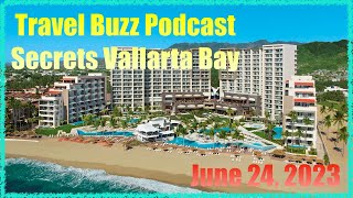 Travel Buzz Podcast  Secrets Vallarta Bay All Inclusive Resort Review  Episode 4 [upl. by Arocal558]