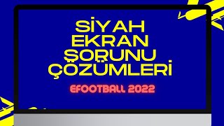 EFOOTBALL 2022 SİYAH EKRAN SORUNU ÇÖZÜMLERİ [upl. by Thaxter108]