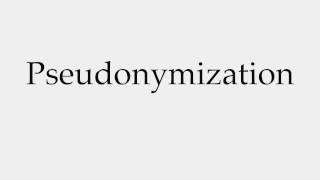 How to Pronounce Pseudonymization [upl. by Annayr778]