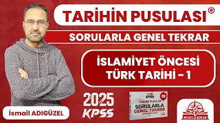 2025 KPSS Tarihin Pusulası  İslamiyet Öncesi Türk Tarihi  1  İsmail ADIGÜZEL [upl. by Airemahs402]