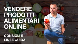 Vendere prodotti alimentari online Strategie consigli e come fare [upl. by Lapides]