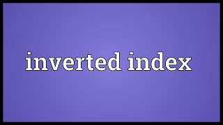 Inverted index Meaning [upl. by Hachman]