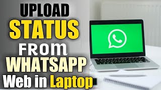 The Easiest Way to Upload Status on WhatsApp Web Laptop  How to add status laptop on WhatsApp web [upl. by Oirramed]