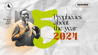 5 Prophecies about the year 2024  WatchTower Foreseeing 2024  Pastor Ayo Ajani [upl. by Maud161]