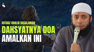 Dahsyatnya Doa Amalkan Ini  Ustadz Khalid Basalamah [upl. by Eelram]