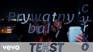 Cyrko  Prywatny bal  TEKST [upl. by Retrac]