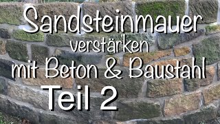 Stützmauer aus Sandstein bauen Sandsteinmauer Hochwasserschutzmauer Teil 2 mit Baustahl amp Beton [upl. by Akenet]