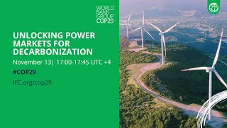 Unlocking Power Markets for Decarbonization l IFC at COP29 [upl. by Mackay]