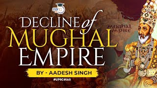 Reasons behind the decline of the Mughal Empire  Medieval India  UPSC GS [upl. by Akcirehs]