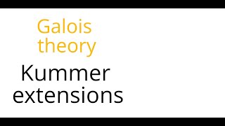 Galois theory Kummer extensions [upl. by Louisa]