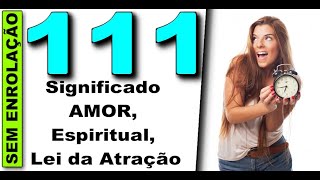 🔴 NÚMERO 111 SIGNIFICADO ESPIRITUAL MENSAGEM DO ANJO E HORAS TRIPLAS [upl. by Hanej]