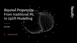 Beyond Propensity From traditional ML to Uplift Modelling [upl. by Dick]