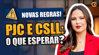 NOVAS REGRAS DO PJC E CSLL O QUE ESPERAR [upl. by Malonis]