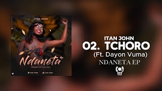 Itan John  Tchoro Ft Dayon Vuma [upl. by Dragde282]