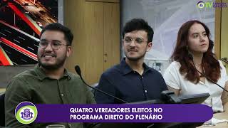 Câmara Noticias  QUATRO VEREADORES ELEITOS NO PROGRAMA DIRETO DO PLENÁRIO [upl. by Genia507]