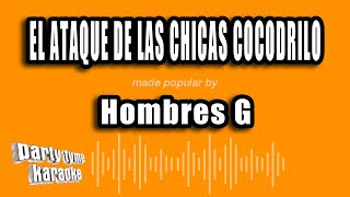 Hombres G  El Ataque De Las Chicas Cocodrilo Versión Karaoke [upl. by Ardnuhsed]