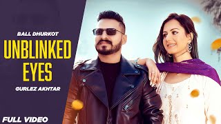 Unblinked Eyes  Ball Dhurjot  Gurlez Akhtar  Latest Punjabi Song 2024  New Punjabi Song 2024 [upl. by Saito]