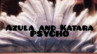 Azula and Katara AMV Psycho [upl. by Cirdla632]