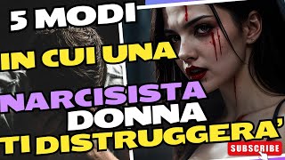 5 MODI IN CUI UNA NARCISISTA DONNA TI DISTRUGGERA [upl. by Boeke]