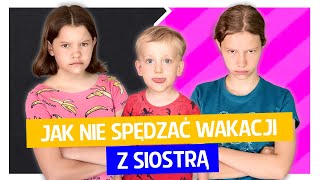 Jak NIE spędzać wakacji z siostrą [upl. by Nyloc]