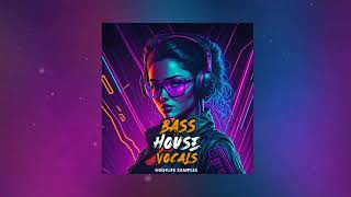 Bass House Vocals I Sample Pack [upl. by Navets]