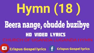 Hymn 18 Beera nange obudde buzibye HD Video Lyrics Made By Crispus Savia [upl. by Ahseile]