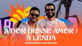 Wesley Safadão e Gusttavo Lima  A Dor Desse Amor  A Lenda  Arrocha Safadão [upl. by Adnole]