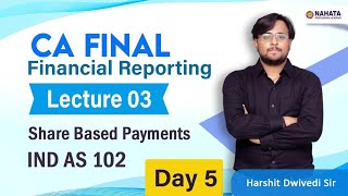 CA Final FR  Day 5  Share Based Payments  Ind As 102  Lecture 3  Nov 24 Exams  Harshit Dwivedi [upl. by Nomolos]