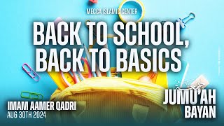 Back to School Back to Basics  Imam Aamer  Mecca Islamic Center [upl. by Ivana]