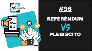 Referéndum vs Plebiscito  Versus Jurídico 96 [upl. by Murrell]