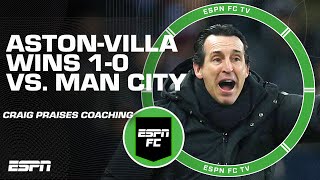 ‘He’s a proper coach’  Craig PRAISES Unai Emery after Aston Villas win vs Man City  ESPN FC [upl. by Mccormick]