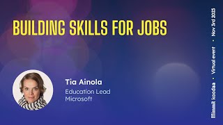 Building Skills for Jobs  Tia Ainola Microsoft [upl. by Anagnos]