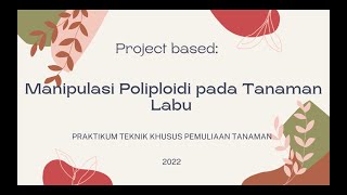 Project based Manipulasi ploidi pada tanaman labu menggunakan kolkisin [upl. by Oirom631]